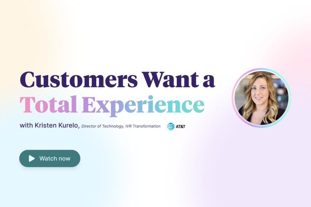 Customers Want a Total Experience, with Kristen Kurelo of AT&T