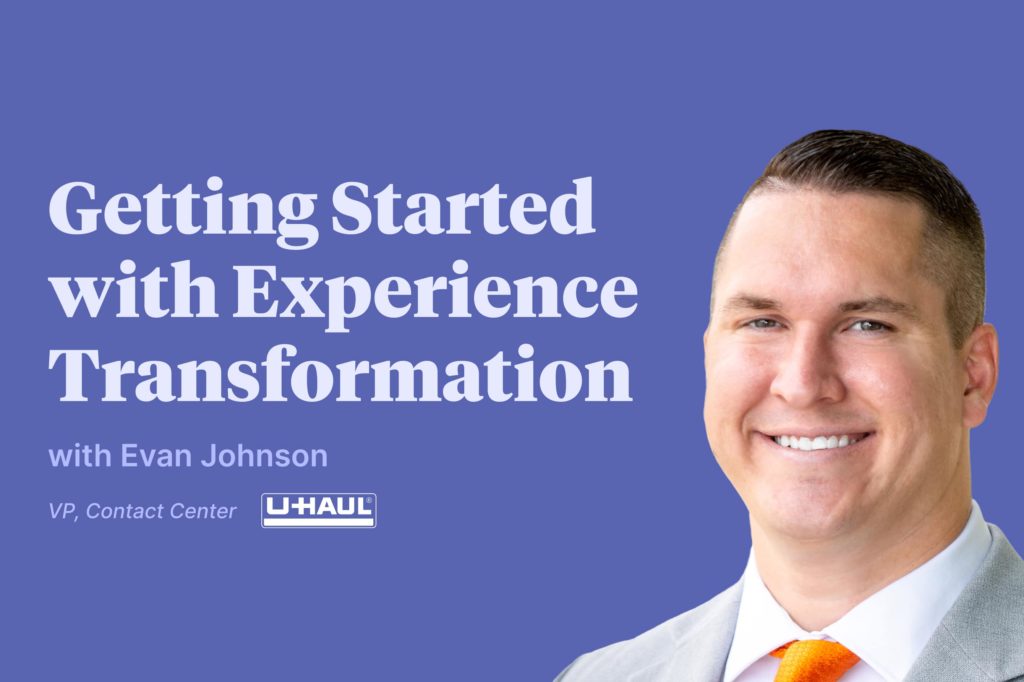 Getting started with experience transformation, featuring Evan Johnson, U-Haul
